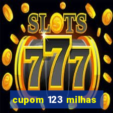 cupom 123 milhas